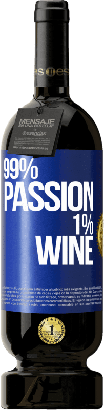 49,95 € Бесплатная доставка | Красное вино Premium Edition MBS® Бронировать 99% passion, 1% wine Синяя метка. Настраиваемая этикетка Бронировать 12 Месяцы Урожай 2016 Tempranillo