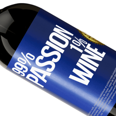 Expresiones Únicas y Personales. «99% passion, 1% wine» Edición Premium MBS® Reserva