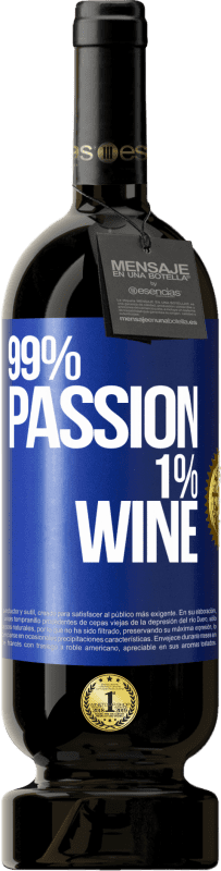 «99% passion, 1% wine» Edição Premium MBS® Reserva