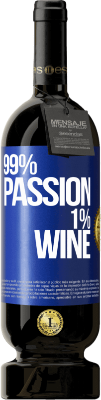 Envio grátis | Vinho tinto Edição Premium MBS® Reserva 99% passion, 1% wine Etiqueta Azul. Etiqueta personalizável Reserva 12 Meses Colheita 2014 Tempranillo