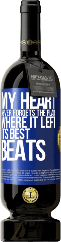 49,95 € | Red Wine Premium Edition MBS® Reserve My heart never forgets the place where it left its best beats Blue Label. Customizable label Reserve 12 Months Harvest 2014 Tempranillo