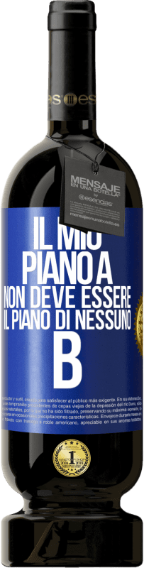 49,95 € | Vino rosso Edizione Premium MBS® Riserva Il mio piano A non deve essere il piano di nessuno B Etichetta Blu. Etichetta personalizzabile Riserva 12 Mesi Raccogliere 2014 Tempranillo