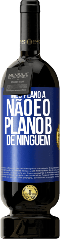 «Meu plano A não é o plano B de ninguém» Edição Premium MBS® Reserva