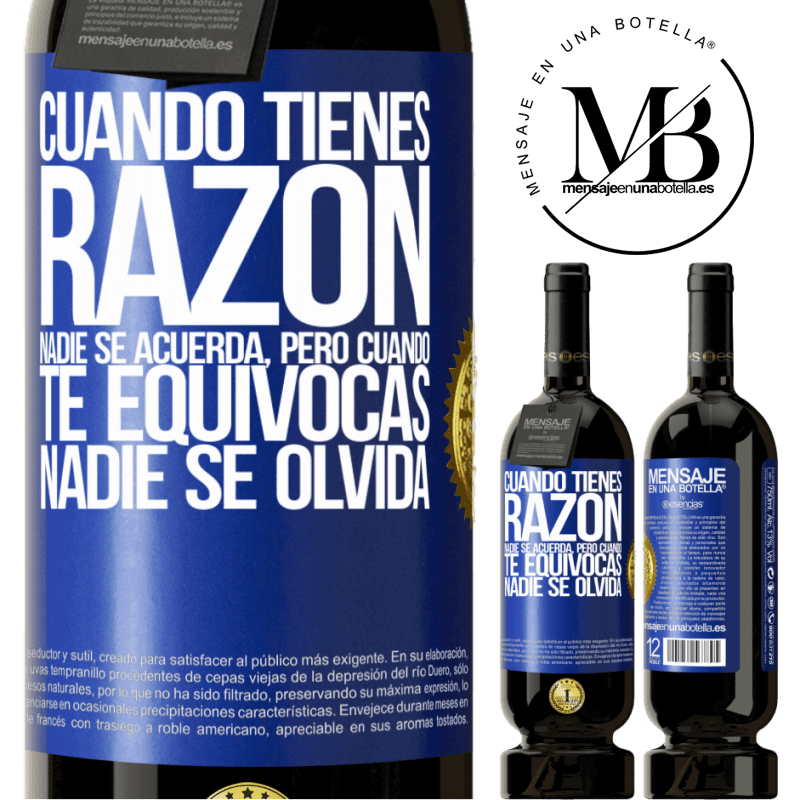 39,95 € Envío gratis | Vino Tinto Edición Premium MBS® Reserva Cuando tienes razón, nadie se acuerda, pero cuando te equivocas, nadie se olvida Etiqueta Azul. Etiqueta personalizable Reserva 12 Meses Cosecha 2015 Tempranillo