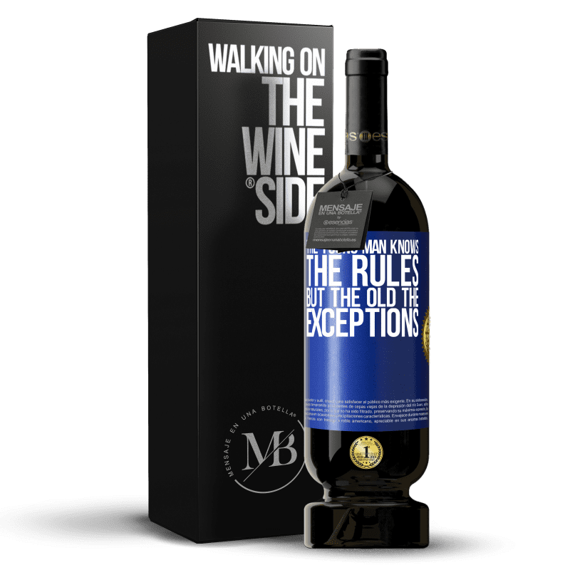 49,95 € Free Shipping | Red Wine Premium Edition MBS® Reserve The young man knows the rules, but the old the exceptions Blue Label. Customizable label Reserve 12 Months Harvest 2014 Tempranillo