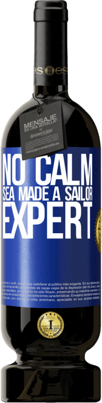 49,95 € | Red Wine Premium Edition MBS® Reserve No calm sea made a sailor expert Blue Label. Customizable label Reserve 12 Months Harvest 2014 Tempranillo