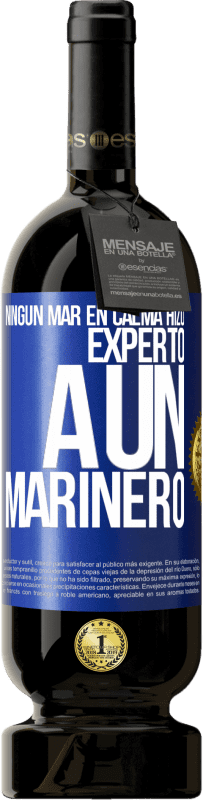 49,95 € | Vino Tinto Edición Premium MBS® Reserva Ningún mar en calma hizo experto a un marinero Etiqueta Azul. Etiqueta personalizable Reserva 12 Meses Cosecha 2014 Tempranillo