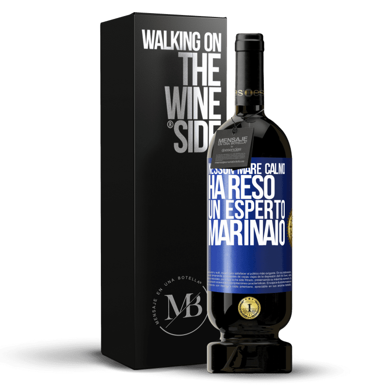 49,95 € Spedizione Gratuita | Vino rosso Edizione Premium MBS® Riserva Nessun mare calmo ha reso un esperto marinaio Etichetta Blu. Etichetta personalizzabile Riserva 12 Mesi Raccogliere 2015 Tempranillo