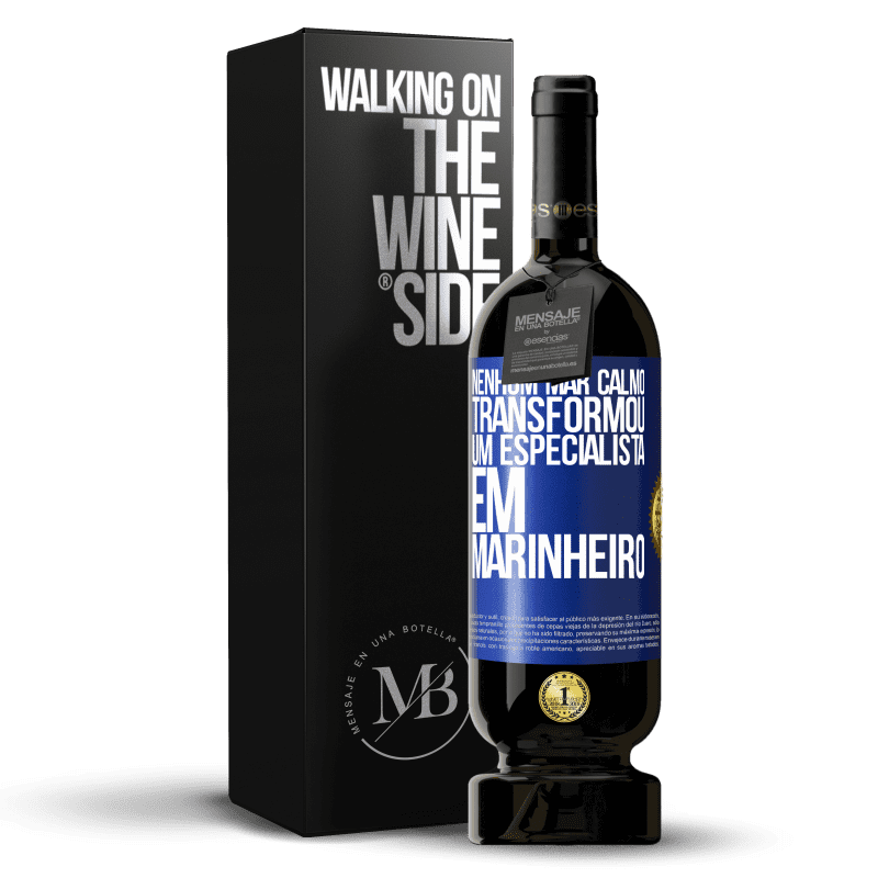 49,95 € Envio grátis | Vinho tinto Edição Premium MBS® Reserva Nenhum mar calmo transformou um especialista em marinheiro Etiqueta Azul. Etiqueta personalizável Reserva 12 Meses Colheita 2015 Tempranillo