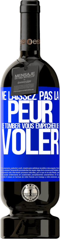 49,95 € | Vin rouge Édition Premium MBS® Réserve Ne laissez pas la peur de tomber vous empêcher de voler Étiquette Bleue. Étiquette personnalisable Réserve 12 Mois Récolte 2015 Tempranillo