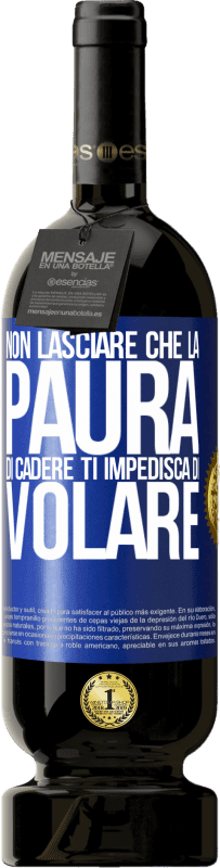 49,95 € | Vino rosso Edizione Premium MBS® Riserva Non lasciare che la paura di cadere ti impedisca di volare Etichetta Blu. Etichetta personalizzabile Riserva 12 Mesi Raccogliere 2014 Tempranillo