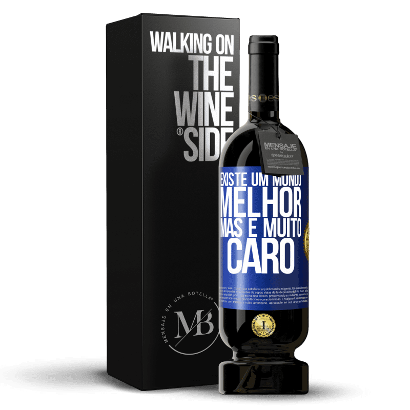 49,95 € Envio grátis | Vinho tinto Edição Premium MBS® Reserva Existe um mundo melhor, mas é muito caro Etiqueta Azul. Etiqueta personalizável Reserva 12 Meses Colheita 2015 Tempranillo