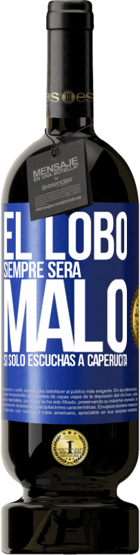 49,95 € Envío gratis | Vino Tinto Edición Premium MBS® Reserva El lobo siempre será malo si sólo escuchas a caperucita Etiqueta Azul. Etiqueta personalizable Reserva 12 Meses Cosecha 2014 Tempranillo