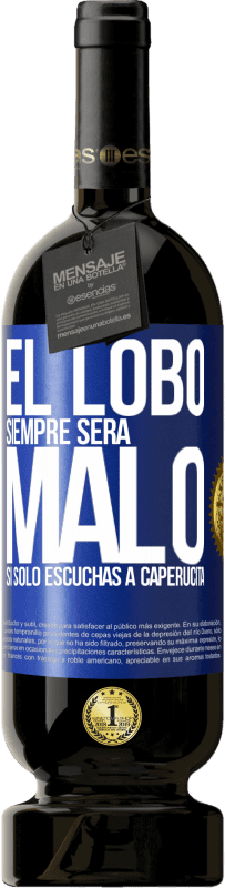 49,95 € | Vino Tinto Edición Premium MBS® Reserva El lobo siempre será malo si sólo escuchas a caperucita Etiqueta Azul. Etiqueta personalizable Reserva 12 Meses Cosecha 2016 Tempranillo