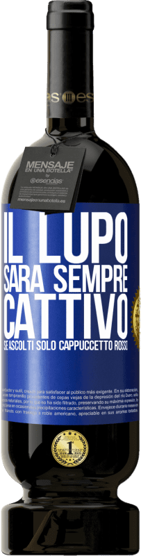 49,95 € | Vino rosso Edizione Premium MBS® Riserva Il lupo sarà sempre cattivo se ascolti solo Cappuccetto Rosso Etichetta Blu. Etichetta personalizzabile Riserva 12 Mesi Raccogliere 2014 Tempranillo