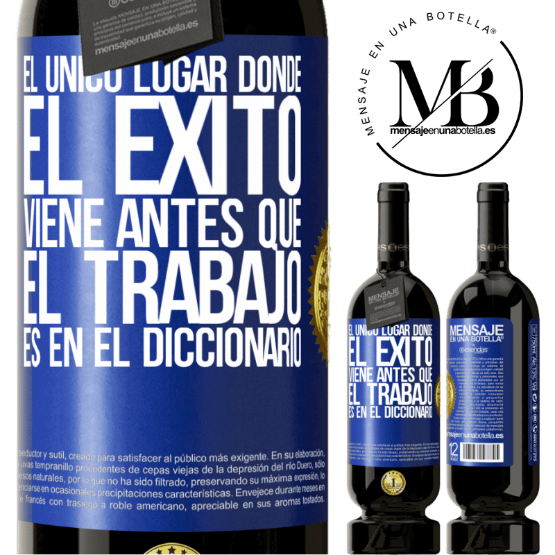 39,95 € Envío gratis | Vino Tinto Edición Premium MBS® Reserva El único lugar donde el éxito viene antes que el trabajo es en el diccionario Etiqueta Azul. Etiqueta personalizable Reserva 12 Meses Cosecha 2015 Tempranillo