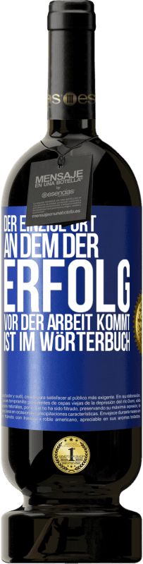 49,95 € Kostenloser Versand | Rotwein Premium Ausgabe MBS® Reserve Der einzige Ort, an dem der Erfolg vor der Arbeit kommt, ist im Wörterbuch Blaue Markierung. Anpassbares Etikett Reserve 12 Monate Ernte 2016 Tempranillo