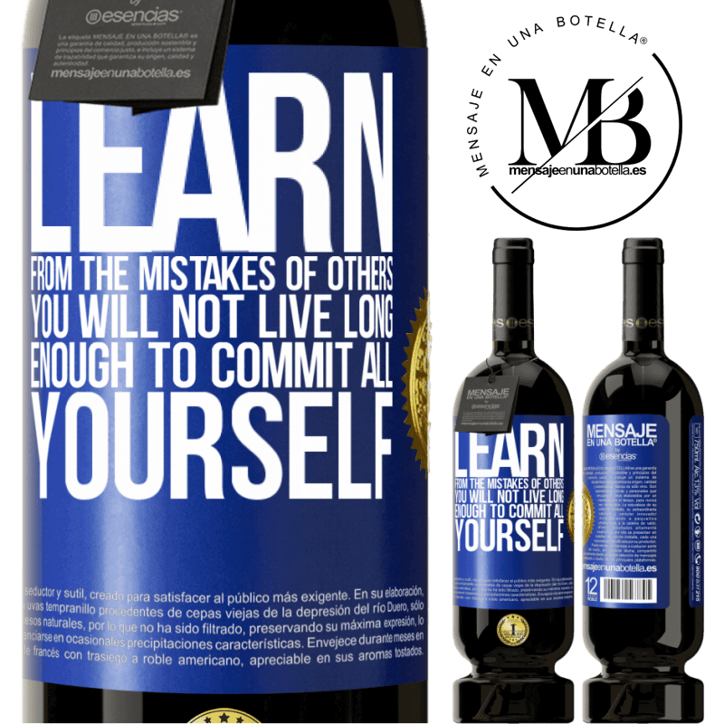 29,95 € Free Shipping | Red Wine Premium Edition MBS® Reserva Learn from the mistakes of others, you will not live long enough to commit all yourself Blue Label. Customizable label Reserva 12 Months Harvest 2014 Tempranillo