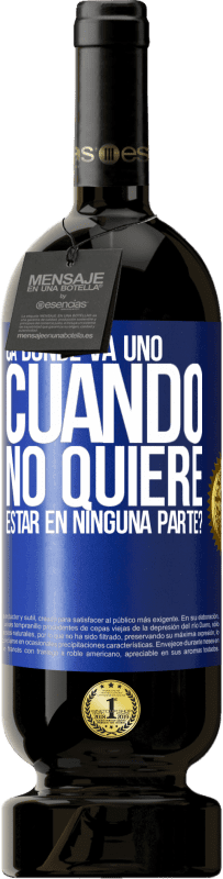 «¿A dónde va uno cuando no quiere estar en ninguna parte?» Edición Premium MBS® Reserva
