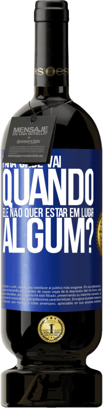49,95 € Envio grátis | Vinho tinto Edição Premium MBS® Reserva para onde vai quando ele não quer estar em lugar algum? Etiqueta Azul. Etiqueta personalizável Reserva 12 Meses Colheita 2016 Tempranillo