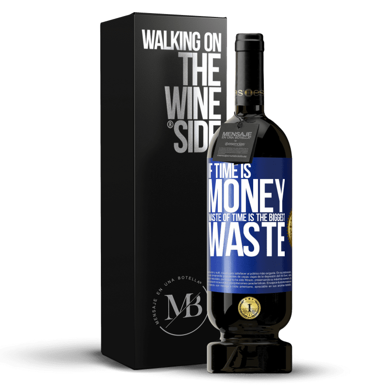 49,95 € Free Shipping | Red Wine Premium Edition MBS® Reserve If time is money, waste of time is the biggest waste Blue Label. Customizable label Reserve 12 Months Harvest 2015 Tempranillo