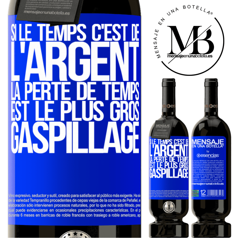 «Si le temps c'est de l'argent, la perte de temps est le plus gros gaspillage» Édition Premium MBS® Réserve