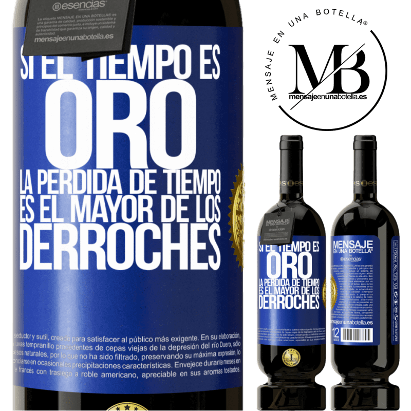 49,95 € Envío gratis | Vino Tinto Edición Premium MBS® Reserva Si el tiempo es oro, la pérdida de tiempo es el mayor de los derroches Etiqueta Azul. Etiqueta personalizable Reserva 12 Meses Cosecha 2016 Tempranillo