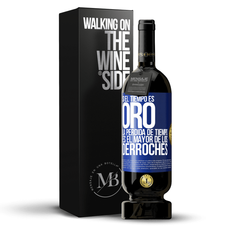 49,95 € Envío gratis | Vino Tinto Edición Premium MBS® Reserva Si el tiempo es oro, la pérdida de tiempo es el mayor de los derroches Etiqueta Azul. Etiqueta personalizable Reserva 12 Meses Cosecha 2015 Tempranillo