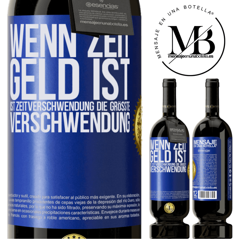 49,95 € Kostenloser Versand | Rotwein Premium Ausgabe MBS® Reserve Wenn Zeit Geld ist, ist Zeitverschwendung die größte Verschwendung Blaue Markierung. Anpassbares Etikett Reserve 12 Monate Ernte 2016 Tempranillo