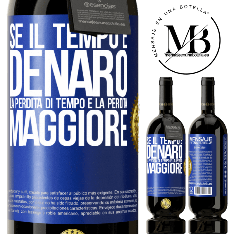 49,95 € Spedizione Gratuita | Vino rosso Edizione Premium MBS® Riserva Se il tempo è denaro, la perdita di tempo è la perdita maggiore Etichetta Blu. Etichetta personalizzabile Riserva 12 Mesi Raccogliere 2014 Tempranillo