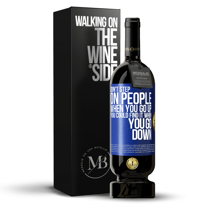 49,95 € Free Shipping | Red Wine Premium Edition MBS® Reserve Don't step on people when you go up, you could find it when you go down Blue Label. Customizable label Reserve 12 Months Harvest 2014 Tempranillo