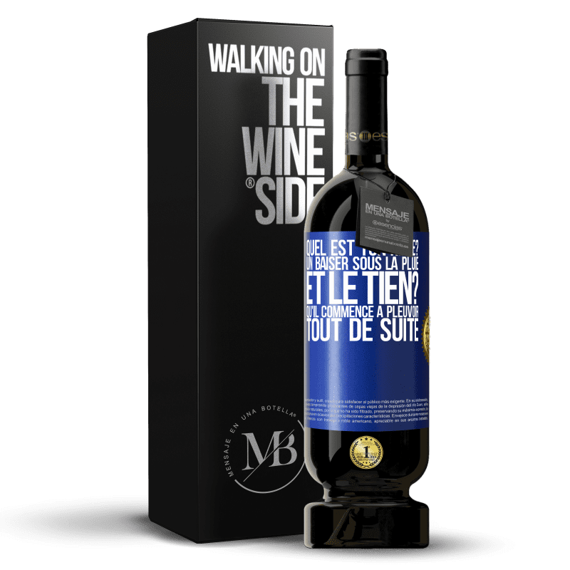 49,95 € Envoi gratuit | Vin rouge Édition Premium MBS® Réserve Quel est ton rêve? Un baiser sous la pluie. Et le tien? Qu'il commence à pleuvoir tout de suite Étiquette Bleue. Étiquette personnalisable Réserve 12 Mois Récolte 2015 Tempranillo