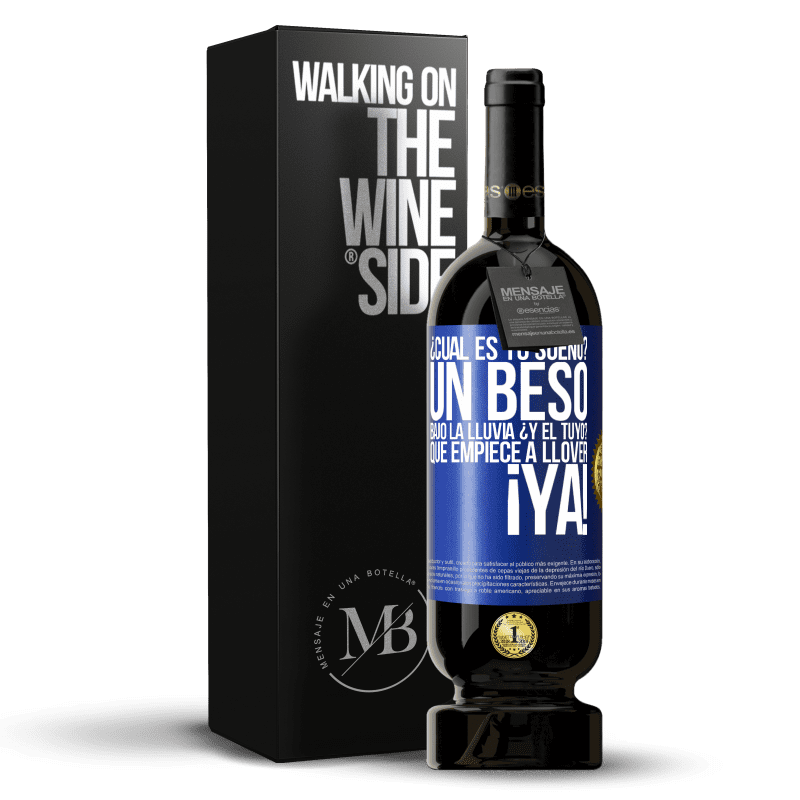 49,95 € Envío gratis | Vino Tinto Edición Premium MBS® Reserva ¿Cuál es tu sueño? Un beso bajo la lluvia. ¿Y el tuyo? Que empiece a llover ya Etiqueta Azul. Etiqueta personalizable Reserva 12 Meses Cosecha 2015 Tempranillo