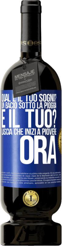 49,95 € | Vino rosso Edizione Premium MBS® Riserva qual è il tuo sogno? Un bacio sotto la pioggia E il tuo? Lascia che inizi a piovere ora Etichetta Blu. Etichetta personalizzabile Riserva 12 Mesi Raccogliere 2014 Tempranillo