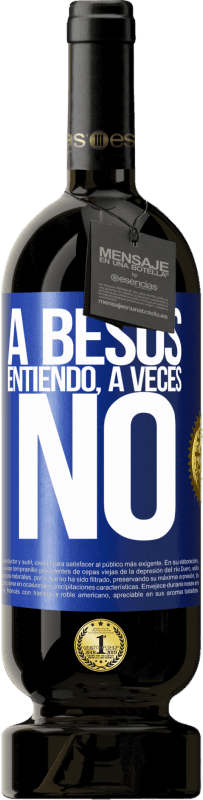 49,95 € Envío gratis | Vino Tinto Edición Premium MBS® Reserva A besos entiendo, a veces no Etiqueta Azul. Etiqueta personalizable Reserva 12 Meses Cosecha 2015 Tempranillo