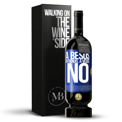 «A besos entiendo, a veces no» Premium Ausgabe MBS® Reserve