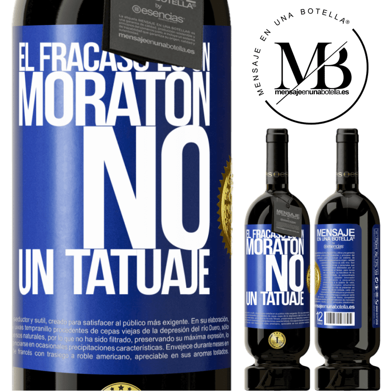 49,95 € Envío gratis | Vino Tinto Edición Premium MBS® Reserva El fracaso es un moratón, no un tatuaje Etiqueta Azul. Etiqueta personalizable Reserva 12 Meses Cosecha 2015 Tempranillo