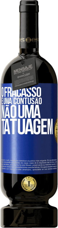 49,95 € | Vinho tinto Edição Premium MBS® Reserva O fracasso é uma contusão, não uma tatuagem Etiqueta Azul. Etiqueta personalizável Reserva 12 Meses Colheita 2015 Tempranillo