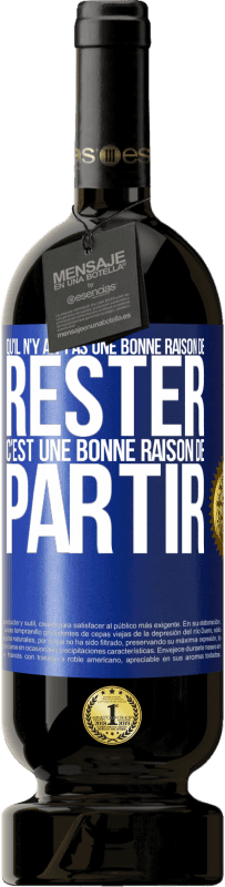 «Qu'il n'y ait pas une bonne raison de rester c'est une bonne raison de partir» Édition Premium MBS® Réserve