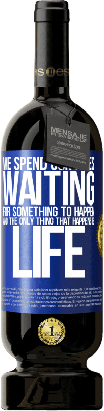 «Мы проводим свою жизнь в ожидании чего-то, и единственное, что происходит, это жизнь» Premium Edition MBS® Бронировать