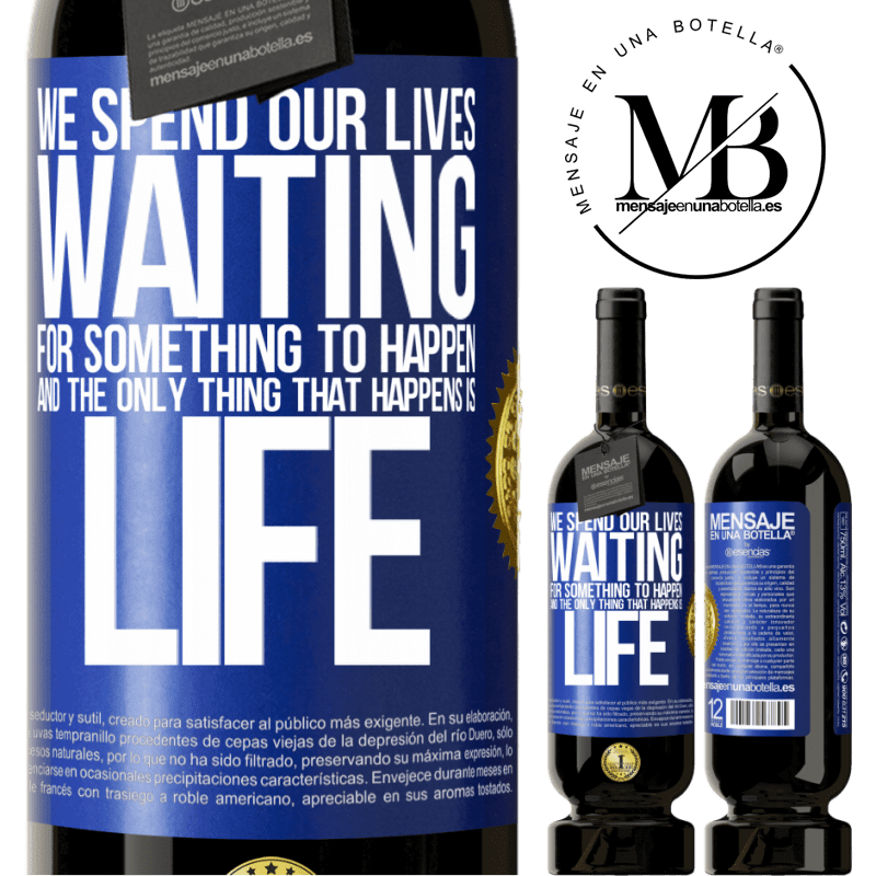 29,95 € Free Shipping | Red Wine Premium Edition MBS® Reserva We spend our lives waiting for something to happen, and the only thing that happens is life Blue Label. Customizable label Reserva 12 Months Harvest 2014 Tempranillo