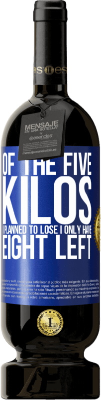 49,95 € 送料無料 | 赤ワイン プレミアム版 MBS® 予約する 失う予定の5キロのうち、残り8キロしかありません 青いタグ. カスタマイズ可能なラベル 予約する 12 月 収穫 2016 Tempranillo