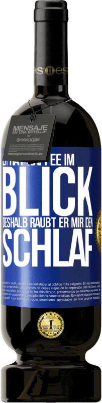 49,95 € | Rotwein Premium Ausgabe MBS® Reserve Er hat Kaffee im Blick, deshalb raubt er mir den Schlaf Blaue Markierung. Anpassbares Etikett Reserve 12 Monate Ernte 2015 Tempranillo