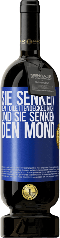 49,95 € | Rotwein Premium Ausgabe MBS® Reserve Sie senken den Toilettendeckel nicht und sie senken den Mond Blaue Markierung. Anpassbares Etikett Reserve 12 Monate Ernte 2016 Tempranillo