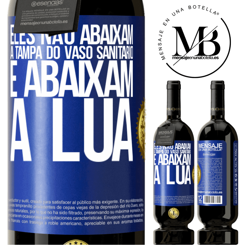 49,95 € Envio grátis | Vinho tinto Edição Premium MBS® Reserva Eles não abaixam a tampa do vaso sanitário e abaixam a lua Etiqueta Azul. Etiqueta personalizável Reserva 12 Meses Colheita 2015 Tempranillo