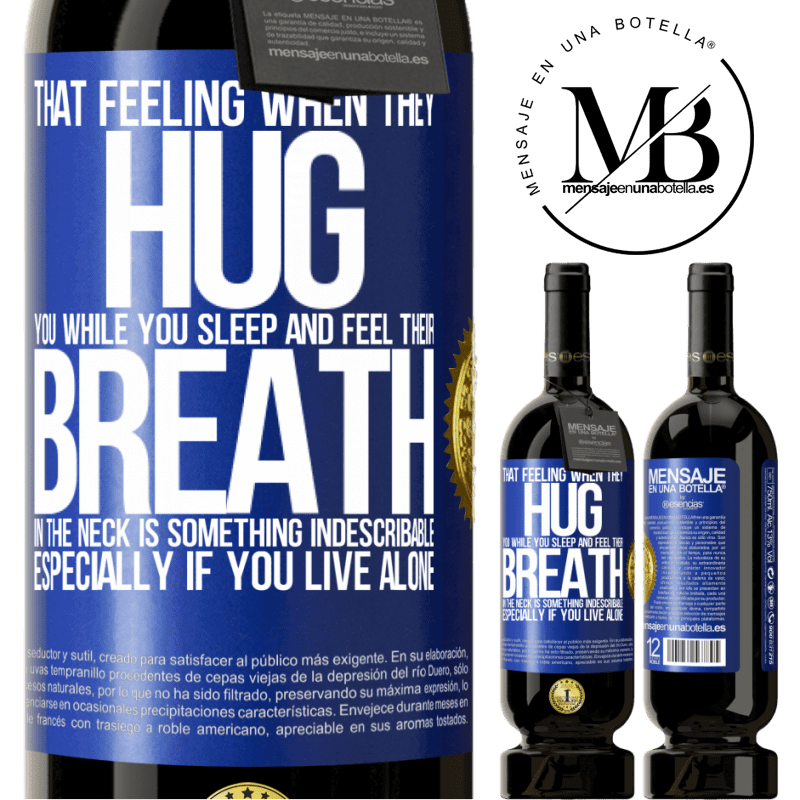 29,95 € Free Shipping | Red Wine Premium Edition MBS® Reserva That feeling when they hug you while you sleep and feel their breath in the neck, is something indescribable. Especially if Blue Label. Customizable label Reserva 12 Months Harvest 2014 Tempranillo