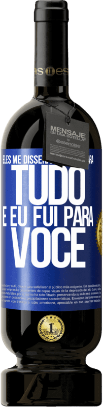 49,95 € Envio grátis | Vinho tinto Edição Premium MBS® Reserva Eles me disseram para ir para tudo e eu fui para você Etiqueta Azul. Etiqueta personalizável Reserva 12 Meses Colheita 2016 Tempranillo