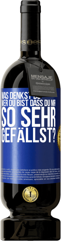 49,95 € Kostenloser Versand | Rotwein Premium Ausgabe MBS® Reserve Was denkst du,wer du bist, dass du mir so sehr gefällst? Blaue Markierung. Anpassbares Etikett Reserve 12 Monate Ernte 2016 Tempranillo