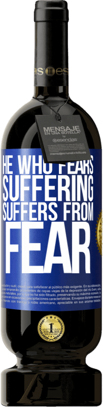 «He who fears suffering, suffers from fear» Premium Edition MBS® Reserve