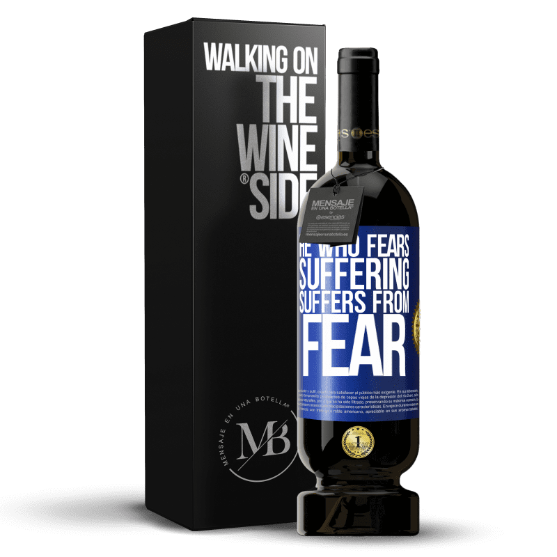 49,95 € Free Shipping | Red Wine Premium Edition MBS® Reserve He who fears suffering, suffers from fear Blue Label. Customizable label Reserve 12 Months Harvest 2015 Tempranillo